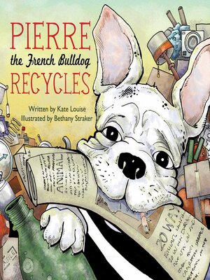 cover image of Pierre the French Bulldog Recycles